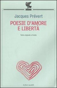 Poesie d'amore e libertà. Testo francese a fronte - Jacques Prévert - Libro Guanda 2009, Le Fenici tascabili | Libraccio.it