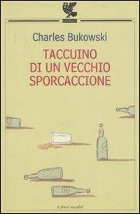 Taccuino di un vecchio sporcaccione - Charles Bukowski - Libro Guanda 1999, Le Fenici tascabili | Libraccio.it