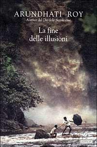 La fine delle illusioni - Arundhati Roy - Libro Guanda 1999, Prosa contemporanea | Libraccio.it