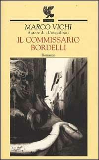 Il commissario Bordelli - Marco Vichi - Libro Guanda 2002, Narratori della Fenice | Libraccio.it