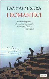 I romantici - Pankaj Mishra - Libro Guanda 2000, Narratori della Fenice | Libraccio.it