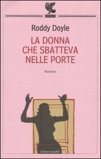 La donna che sbatteva nelle porte - Roddy Doyle - Libro Guanda 2000, Le Fenici tascabili | Libraccio.it