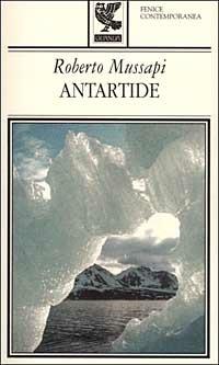 Antartide - Roberto Mussapi - Libro Guanda 2000, Fenice contemporanea | Libraccio.it