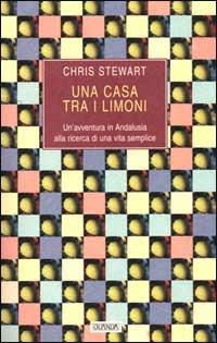 Una casa tra i limoni - Chris Stewart - Libro Guanda 2000, Narratori della Fenice | Libraccio.it
