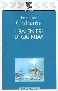 I balenieri di Quintay - Francisco Coloane - Libro Guanda 2000, Le Fenici tascabili | Libraccio.it