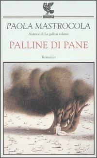 Palline di pane - Paola Mastrocola - Libro Guanda 2001, Narratori della Fenice | Libraccio.it