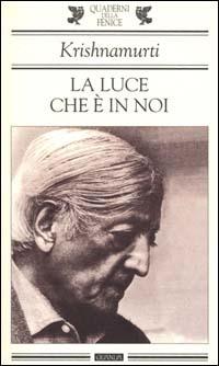 La luce che è in noi - Jiddu Krishnamurti - Libro Guanda 2000, Quaderni della Fenice | Libraccio.it