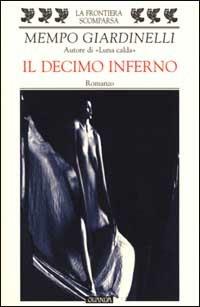 Il decimo inferno - Mempo Giardinelli - Libro Guanda 2000, La frontiera scomparsa | Libraccio.it