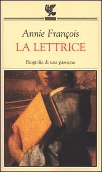 La lettrice - Annie François - Libro Guanda 2000, Prosa contemporanea | Libraccio.it