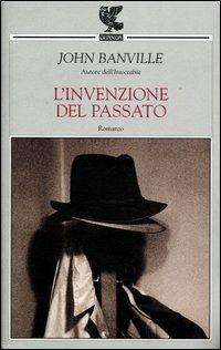 L' invenzione del passato - John Banville - Libro Guanda 2003, Narratori della Fenice | Libraccio.it