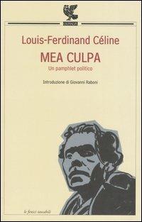 Mea culpa - Louis-Ferdinand Céline - Libro Guanda 2009, Le Fenici tascabili | Libraccio.it