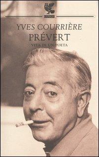 Prévert. Vita di un poeta - Ives Courrière - Libro Guanda 2003, Biblioteca della Fenice | Libraccio.it