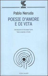 Poesie d'amore e di vita. Testo spagnolo a fronte - Pablo Neruda - Libro Guanda 2001, Le Fenici tascabili | Libraccio.it