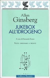 Jukebox all'idrogeno. Testo originale a fronte - Allen Ginsberg - Libro Guanda 2001, Le Fenici tascabili | Libraccio.it