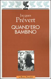 Quand'ero bambino - Jacques Prévert - Libro Guanda 2001, Le Fenici tascabili | Libraccio.it