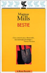 Bestie - Magnus Mills - Libro Guanda 2001, Le Fenici tascabili | Libraccio.it