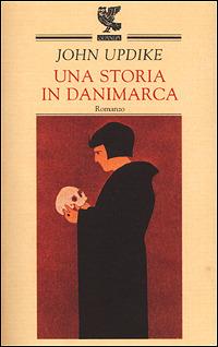 Una storia in Danimarca - John Updike - Libro Guanda 2001, Narratori della Fenice | Libraccio.it