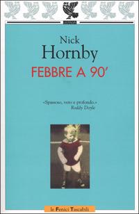 Febbre a 90° - Nick Hornby - Libro Guanda 2001, Le Fenici tascabili | Libraccio.it