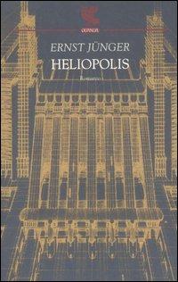 Heliopolis - Ernst Jünger - Libro Guanda 2006, Biblioteca della Fenice | Libraccio.it