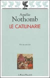 Le catilinarie - Amélie Nothomb - Libro Guanda 2002, Le Fenici tascabili | Libraccio.it