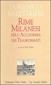 Rime Milanesi per l'Accademia dei trasformati - Domenico Balestrieri - Libro Guanda 2001, Biblioteca di scrittori italiani | Libraccio.it