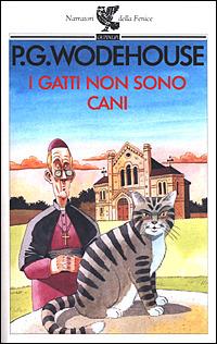 I gatti non sono cani - Pelham G. Wodehouse - Libro Guanda 2001, Narratori della Fenice | Libraccio.it
