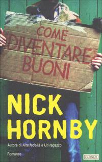Come diventare buoni - Nick Hornby - Libro Guanda 2001, Narratori della Fenice | Libraccio.it