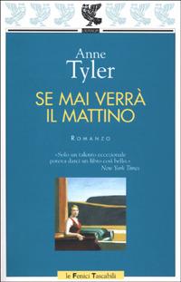 Se mai verrà il mattino - Anne Tyler - Libro Guanda 2001, Le Fenici tascabili | Libraccio.it