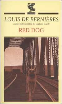 Red dog - Louis de Bernières - Libro Guanda 2002, Prosa contemporanea | Libraccio.it
