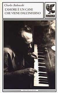 L'amore è un cane che viene dall'inferno. Testo inglese a fronte - Charles Bukowski - Libro Guanda 2003, Poeti della Fenice | Libraccio.it