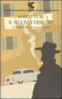 Il nuovo venuto. Una nuova indagine del commissario Bordelli - Marco Vichi - Libro Guanda 2004, Narratori della Fenice | Libraccio.it