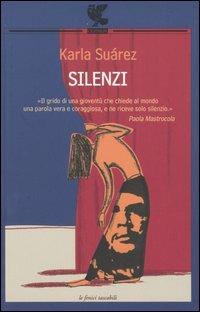 Silenzi - Karla Suárez - Libro Guanda 2005, Le Fenici tascabili | Libraccio.it
