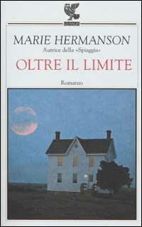 Oltre il limite - Marie Hermanson - Libro Guanda 2002, Narratori della Fenice | Libraccio.it