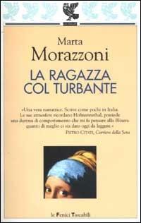 La ragazza col turbante - Marta Morazzoni - Libro Guanda 2002, Le Fenici tascabili | Libraccio.it