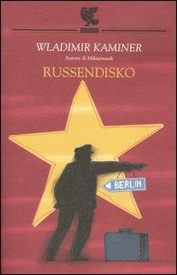 Russendisko - Wladimir Kaminer - Libro Guanda 2004, Narratori della Fenice | Libraccio.it