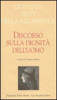Discorso sulla dignità dell'uomo - Giovanni Pico della Mirandola - Libro Guanda 2003, Biblioteca di scrittori italiani | Libraccio.it