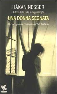 Una donna segnata - Håkan Nesser - Libro Guanda 2002, Narratori della Fenice | Libraccio.it