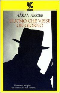 L' uomo che visse un giorno - Håkan Nesser - Libro Guanda 2003, Narratori della Fenice | Libraccio.it