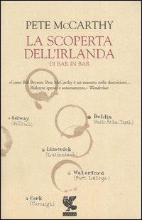 La scoperta dell'Irlanda di bar in bar - Pete McCarthy - Libro Guanda 2003, Biblioteca della Fenice. I viaggi | Libraccio.it