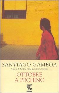 Ottobre a Pechino - Santiago Gamboa - Libro Guanda 2002, Biblioteca della Fenice. I viaggi | Libraccio.it