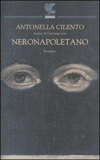 Neronapoletano - Antonella Cilento - Libro Guanda 2004, Narratori della Fenice | Libraccio.it