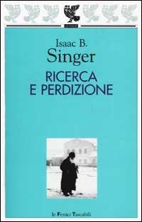 Ricerca e perdizione - Isaac Bashevis Singer - Libro Guanda 2002, Le Fenici tascabili | Libraccio.it