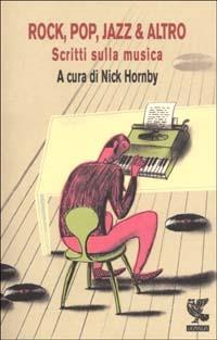 Rock, pop, jazz & altro. Scritti sulla musica  - Libro Guanda 2002, Biblioteca della Fenice | Libraccio.it