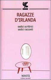 Ragazze d'Irlanda. Sedici scrittrici, sedici racconti