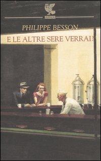 E le altre sere verrai? - Philippe Besson - Libro Guanda 2004, Narratori della Fenice | Libraccio.it