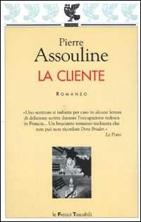 La cliente - Pierre Assouline - Libro Guanda 2003, Le Fenici tascabili | Libraccio.it