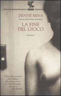 La fine del gioco - Denise Mina - Libro Guanda 2004, Narratori della Fenice | Libraccio.it
