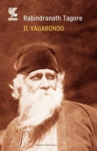 Il vagabondo - Rabindranath Tagore - Libro Guanda 2010, Narratori della Fenice | Libraccio.it