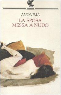 La sposa messa a nudo - Anonima - Libro Guanda 2003, Narratori della Fenice | Libraccio.it