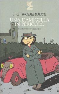 Una damigella in pericolo - Pelham G. Wodehouse - Libro Guanda 2004, Narratori della Fenice | Libraccio.it